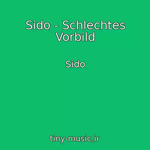 کاور آهنگ Sido - Schlechtes Vorbild از Sido