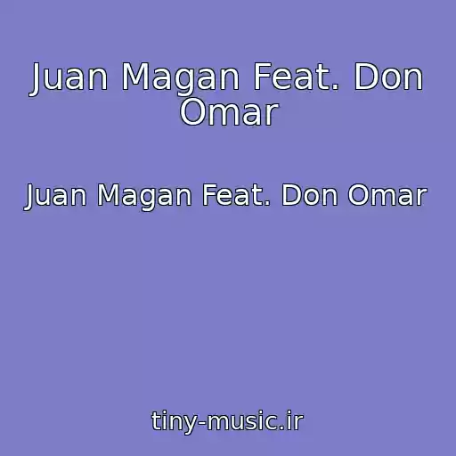 کاور آهنگ Juan Magan Feat. Don Omar از Juan Magan Feat. Don Omar