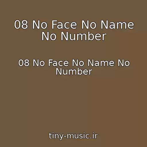 کاور آهنگ 08 No Face No Name No Number از 08 No Face No Name No Number