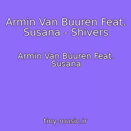 کاور آهنگ Armin Van Buuren Feat. Susana - Shivers از Armin Van Buuren Feat. Susana