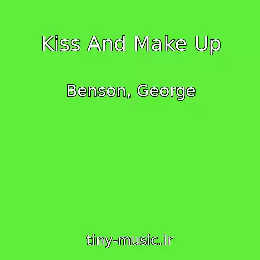 کاور آهنگ Kiss And Make Up از Benson, George