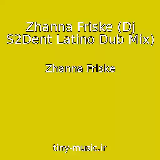 کاور آهنگ Zhanna Friske (Dj S2Dent Latino Dub Mix) از Zhanna Friske
