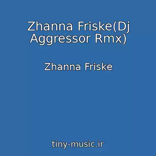 کاور آهنگ Zhanna Friske(Dj Aggressor Rmx) از Zhanna Friske