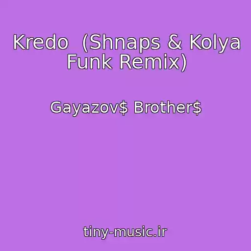 کاور آهنگ Kredo  (Shnaps & Kolya Funk Remix) از Gayazov$ Brother$