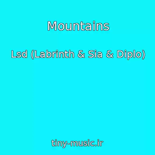 کاور آهنگ Mountains از Lsd (Labrinth & Sia & Diplo)