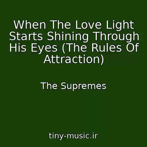 کاور آهنگ When The Love Light Starts Shining Through His Eyes (The Rules Of Attraction) از The Supremes