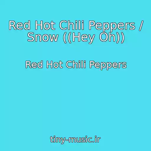کاور آهنگ Red Hot Chili Peppers / Snow ((Hey Oh)) از Red Hot Chili Peppers