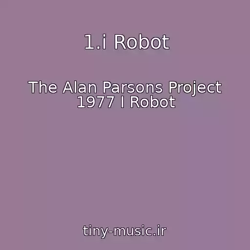 کاور آهنگ 1.i Robot از The Alan Parsons Project 1977 I Robot