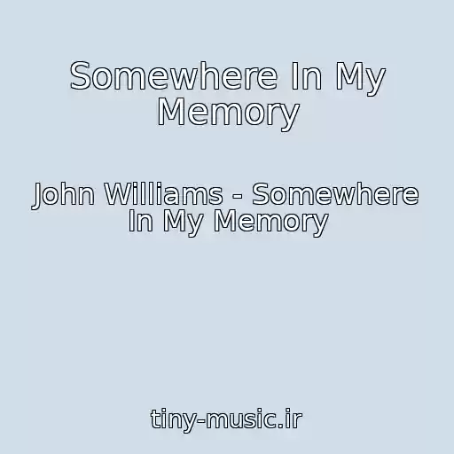 کاور آهنگ Somewhere In My Memory از John Williams - Somewhere In My Memory