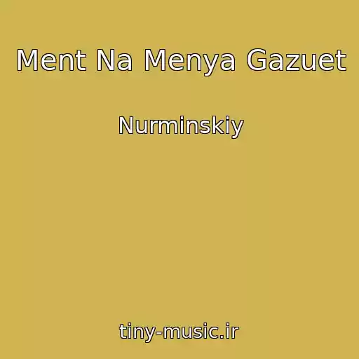 کاور آهنگ Ment Na Menya Gazuet از Nurminskiy