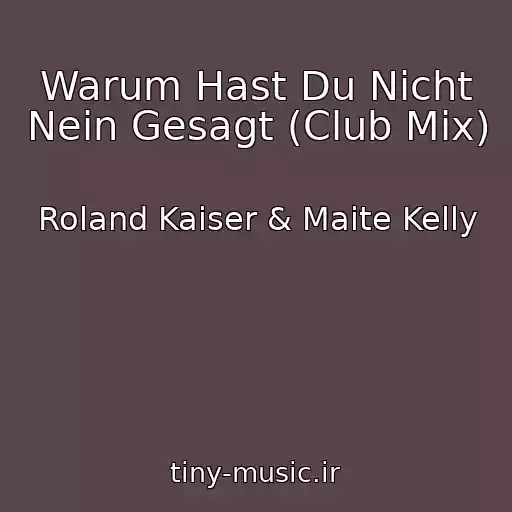 کاور آهنگ Warum Hast Du Nicht Nein Gesagt (Club Mix) از Roland Kaiser & Maite Kelly