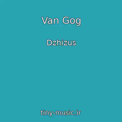 کاور آهنگ Van Gog از Dzhizus