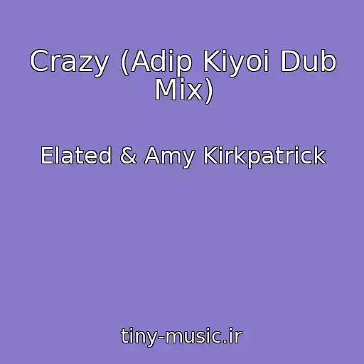 کاور آهنگ Crazy (Adip Kiyoi Dub Mix) از Elated & Amy Kirkpatrick