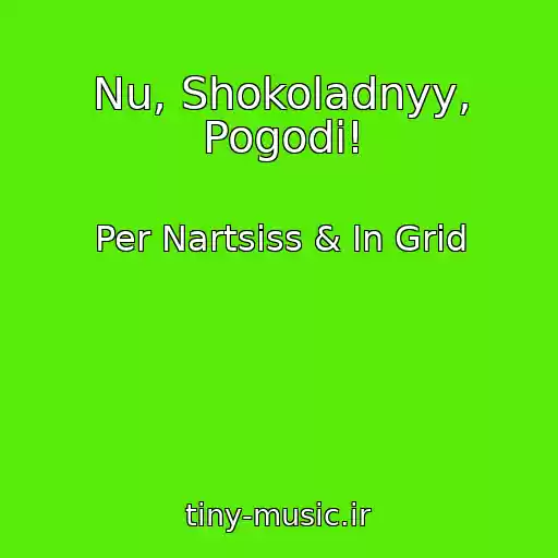 کاور آهنگ Nu, Shokoladnyy, Pogodi! از Per Nartsiss & In Grid