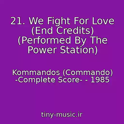 کاور آهنگ 21. We Fight For Love (End Credits) (Performed By The Power Station) از Kommandos (Commando) -Complete Score- - 1985