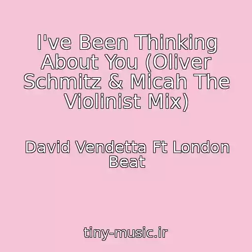 کاور آهنگ I've Been Thinking About You (Oliver Schmitz & Micah The Violinist Mix) از David Vendetta Ft London Beat
