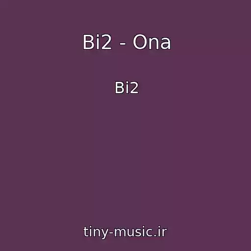 کاور آهنگ Bi2 - Ona از Bi2