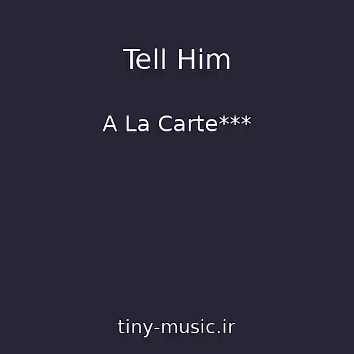 کاور آهنگ Tell Him از A La Carte***