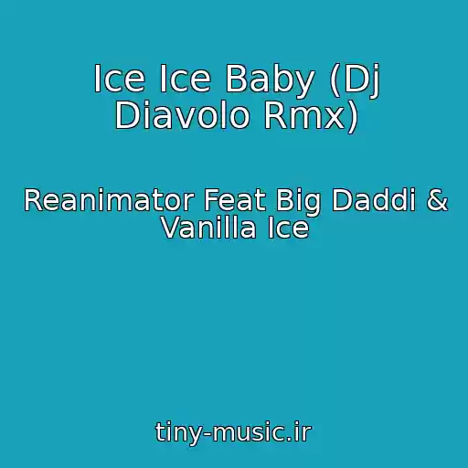 کاور آهنگ Ice Ice Baby (Dj Diavolo Rmx) از Reanimator Feat Big Daddi & Vanilla Ice