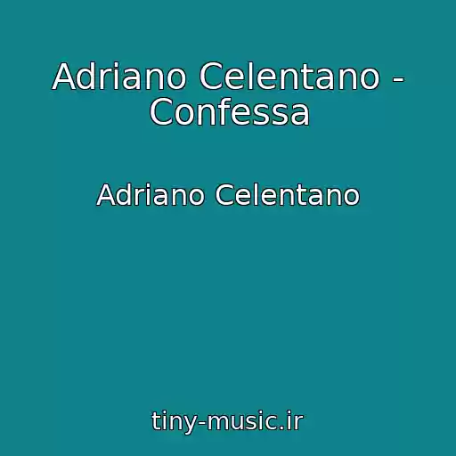 کاور آهنگ Adriano Celentano - Confessa از Adriano Celentano
