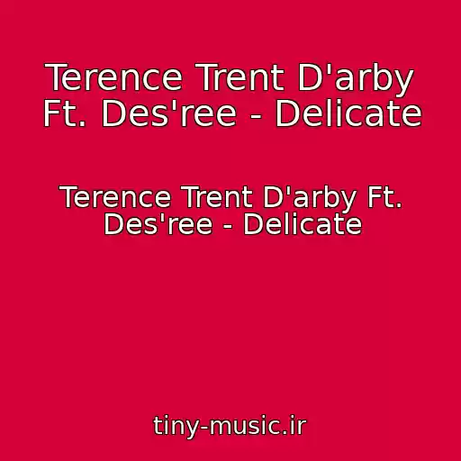 کاور آهنگ Terence Trent D'arby Ft. Des'ree - Delicate از Terence Trent D'arby Ft. Des'ree - Delicate