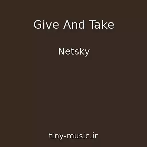 کاور آهنگ Give And Take از Netsky