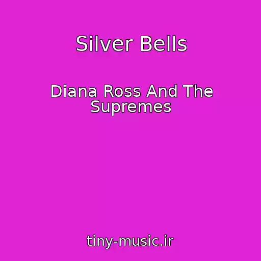 کاور آهنگ Silver Bells از Diana Ross And The Supremes