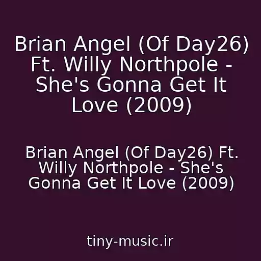 کاور آهنگ Brian Angel (Of Day26) Ft. Willy Northpole - She's Gonna Get It Love (2009) از Brian Angel (Of Day26) Ft. Willy Northpole - She's Gonna Get It Love (2009)