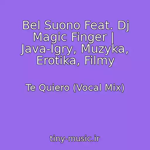 کاور آهنگ Bel Suono Feat. Dj Magic Finger |  Java-Igry, Muzyka, Erotika, Filmy از Te Quiero (Vocal Mix)