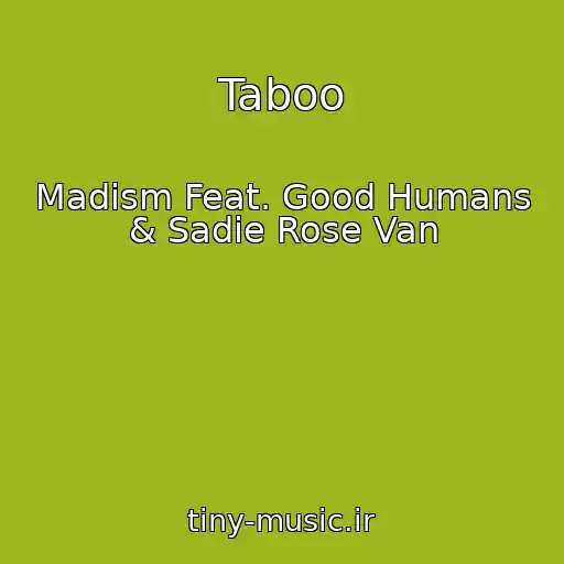 کاور آهنگ Taboo از Madism Feat. Good Humans & Sadie Rose Van