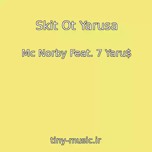 کاور آهنگ Skit Ot Yarusa از Mc Norby Feat. 7 Yaru$