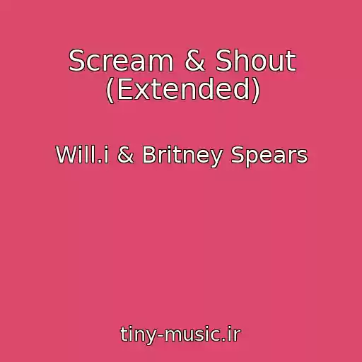 کاور آهنگ Scream & Shout (Extended) از Will.i & Britney Spears