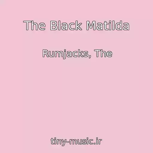 کاور آهنگ The Black Matilda از Rumjacks, The