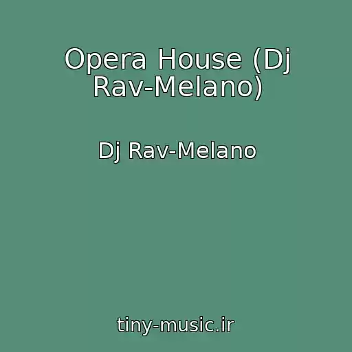 کاور آهنگ Opera House (Dj Rav-Melano) از Dj Rav-Melano