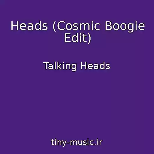 کاور آهنگ Heads (Cosmic Boogie Edit) از Talking Heads