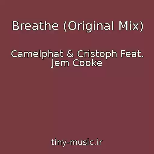 کاور آهنگ Breathe (Original Mix) از Camelphat & Cristoph Feat. Jem Cooke