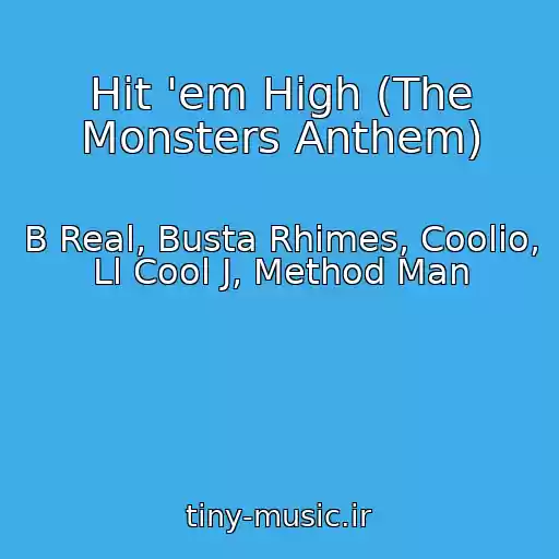 کاور آهنگ Hit 'em High (The Monsters Anthem) از B Real, Busta Rhimes, Coolio, Ll Cool J, Method Man