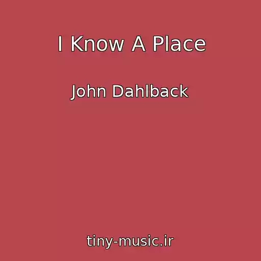 کاور آهنگ I Know A Place از John Dahlback