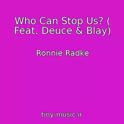 کاور آهنگ Who Can Stop Us? ( Feat. Deuce & Blay) از Ronnie Radke