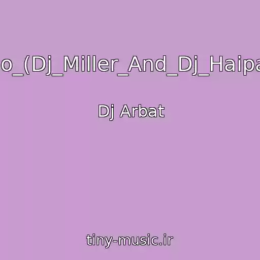 کاور آهنگ Say_Hello_(Dj_Miller_And_Dj_Haipa_Remix) از Dj Arbat