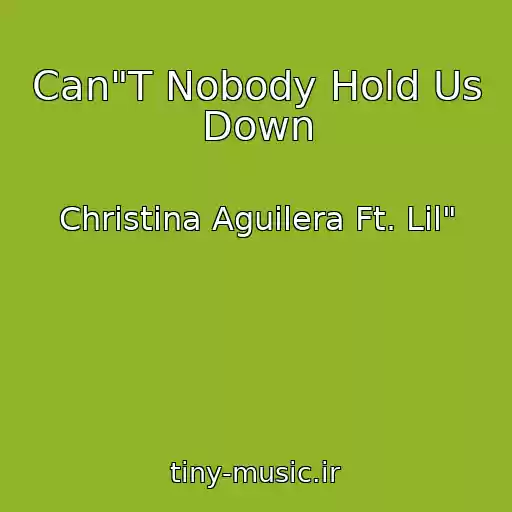 کاور آهنگ Can"T Nobody Hold Us Down از Christina Aguilera Ft. Lil"