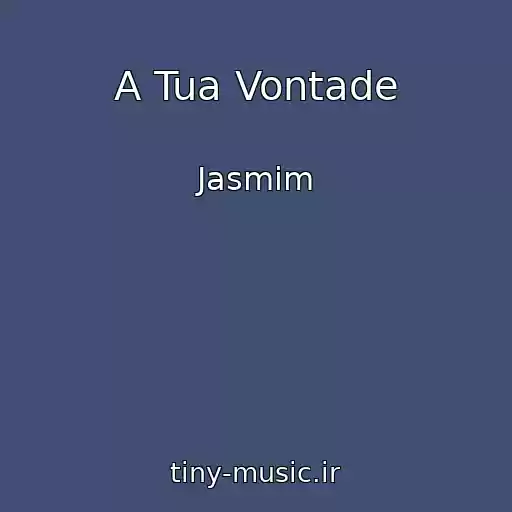 کاور آهنگ A Tua Vontade از Jasmim