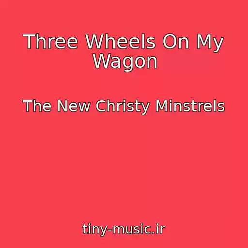 کاور آهنگ Three Wheels On My Wagon از The New Christy Minstrels