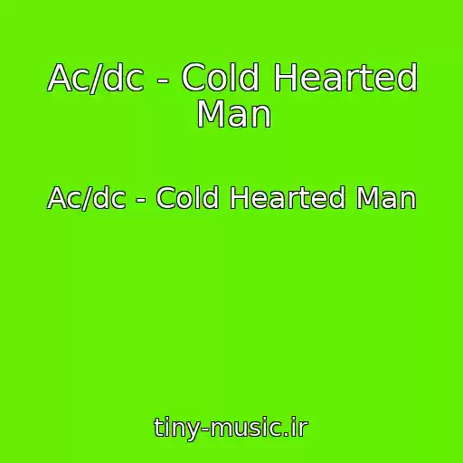 کاور آهنگ Ac/dc - Cold Hearted Man از Ac/dc - Cold Hearted Man
