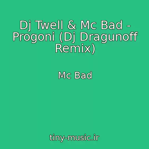 کاور آهنگ Dj Twell & Mc Bad - Progoni (Dj Dragunoff Remix) از Mc Bad