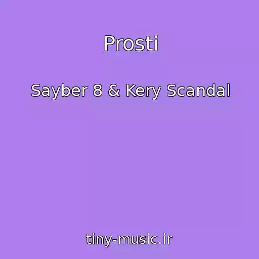 کاور آهنگ Prosti از Sayber 8 & Kery Scandal