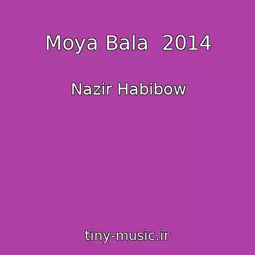 کاور آهنگ Moya Bala  2014 از Nazir Habibow