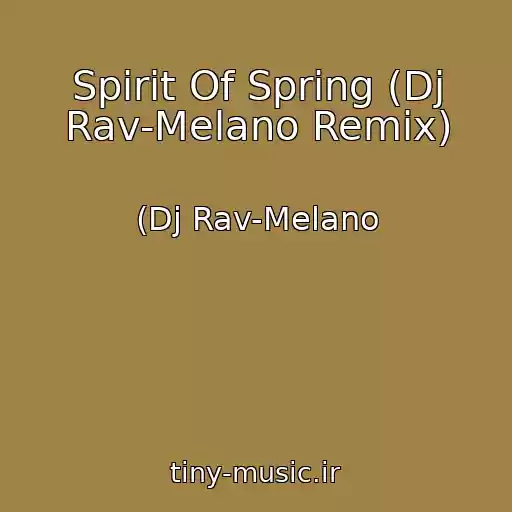 کاور آهنگ Spirit Of Spring (Dj Rav-Melano Remix) از (Dj Rav-Melano