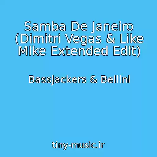 کاور آهنگ Samba De Janeiro (Dimitri Vegas & Like Mike Extended Edit) از Bassjackers & Bellini