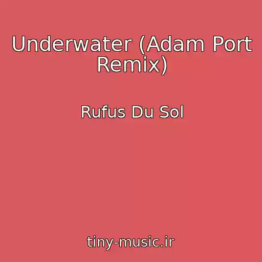 کاور آهنگ Underwater (Adam Port Remix) از Rufus Du Sol